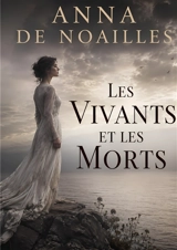 Les vivants et les morts - Anna de Noailles