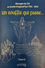 Messages du Ciel au monde d’aujourd’hui (1992-2020) : Un souffle qui passe… - Tome 3 - Collectif