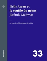 Nelly Arcan et le souffle du néant : La question philosophique du suicide 33 - Jérémie McEwen
