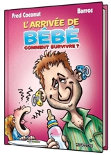 L'arrivée de bébé : comment survivre ? - Fred Coconut