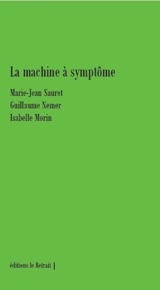 La machine à symptôme - Marie-Jean Sauret
