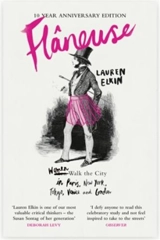 Flaneuse Women Walk the City in Paris, New York, Tokyo, Venice and London - Lauren Elkin
