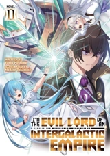 I'm the Evil Lord of an Intergalactic Empire ! : (Light Novel) Vol. Vol. 11 - Mishima, Yomu
