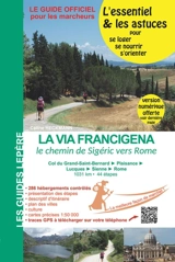 La via Francigena : le chemin de Sigéric en Italie : col du Grand-Saint-Bernard, Plaisance, Lucques, Sienne, Rome - Céline Heckmann