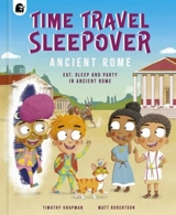 Time Travel Sleepover : Ancient Rome - Timothy Knapman