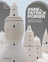 Anne & Patrick Poirier : odyssée de l'oubli. Anne & Patrick Poirier : odyssey of oblivion