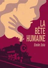 La bête humaine - Emile Zola