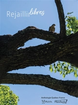 Rejaillir libres : anthologie Québec-France