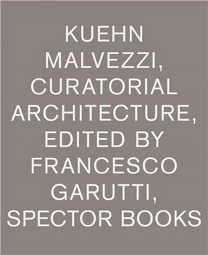 Kuehn Malvezzi Curatorial Architecture