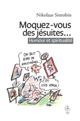 Moquez-vous des jésuites... : humour et spiritualité - Nikolaas Sintobin