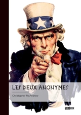 Les dieux anonymes : Pièce en trois actes - McAndrew, Christopher
