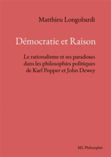 Démocratie et Raison. Le rationalisme et ses paradoxes... - Longobardi, Matthieu