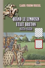 Quand le Limousin était breton (1274-1522) - Claude-Youenn Roussel