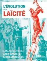 L'évolution de la laïcité : Les exemples de la France et des îles Britanniques du XIXe siècle à nos jours - Julien Bouchet