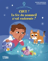 Chut ! La fée du sommeil s'est endormie ! - Sophie Moronval