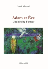 Adam et Eve : une histoire d'amour - Sarah Mostrel
