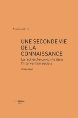 Une seconde vie de la connaissance : la recherche conjointe dans l'intervention sociale - Philippe Lyet