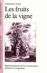Les Fruits de la vigne : représentations de l'environnement en Languedoc - Christiane Amiel