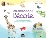 En attendant l'école, toute petite section, dès 2 ans : pour apprendre en s'amusant partout, tout le temps et sans écran - Yilmaz Ceylan