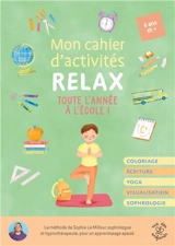 Mon cahier d'activités relax : toute l'année à l'école ! - Sophie Le Millour