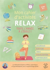 Mon cahier d'activités relax : toute l'année à l'école ! - Sophie Le Millour