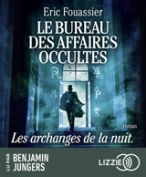 Le bureau des affaires occultes. Vol. 5. Les archanges de la nuit - Eric Fouassier