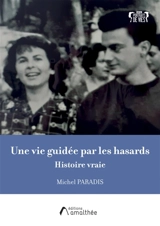 Une vie guidée par les hasards : Histoire vraie - Michel Paradis