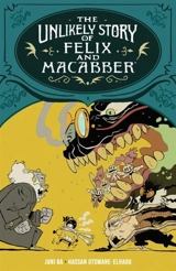 The Unlikely Story of Felix and Macabber - Juni Ba