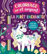 La forêt enchantée : Coloriage or et argent : dès 7 ans - Rosie Dickins