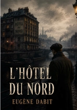 L'Hôtel du nord - Eugène Dabit