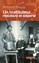 Un instituteur résistant et déporté - Armand Giraud