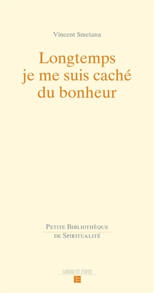 Longtemps je me suis caché du bonheur - Vincent Smetana