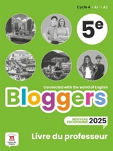 Bloggers 5e, cycle 4 A1-A2 : livre du professeur : programme 2025