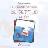 Le grand voyage de petit Jo : La Mer - Lapébie, Pierre