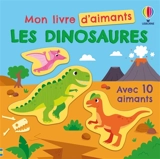 Les dinosaures : Mon livre d'aimants : dès 3 ans - Kristie Pickersgill