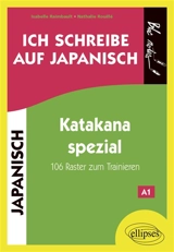 Ich schreibe auf Japanisch : Katakana spezial : 106 Raster zum Trainieren, A1 - Isabelle Raimbault