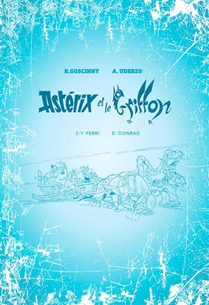 Astérix. Vol. 39. Astérix et le griffon : artbook - Jean-Yves Ferri