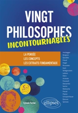 Vingt philosophes incontournables : la pensée, les concepts, les extraits fondamentaux - Sylvain Portier
