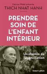 Prendre soin de l'enfant intérieur : faire la paix avec soi : un chemin de réconciliation - Nhât Hanh