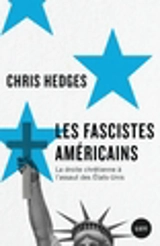 Les fascistes américains : La droite chrétienne à l'assaut des Etats-Unis - Chris Hedges