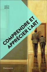 Comprendre et apprécier l'art - Janetta Rebold Benton