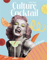 Culture cocktail : glamour, boire et beauté - Cathy Robin