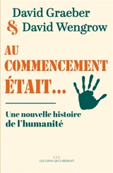 Au commencement était... : une nouvelle histoire de l'humanité - David Graeber