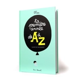 Ta première année de A à Z : cahier de naissance - Eva Monnet