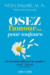 Osez l'amour...pour toujours - Yvon Dallaire