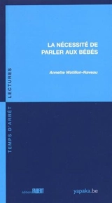 La nécessité de parler aux bébés - Annette Watillon-Naveau