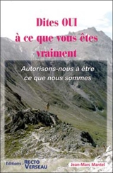Dites oui à ce que vous êtes vraiment : autorisons-nous d'être ce que nous sommes - Jean-Marc Mantel