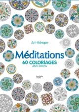 Méditation : 60 coloriages anti-stress - Marthe Mulkey