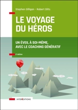 Le voyage du héros : un éveil à soi-même, avec le coaching génératif - Stephen Gilligan