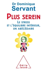 Plus serein : le stress et l'équilibre intérieur, un abécédaire - Dominique Servant